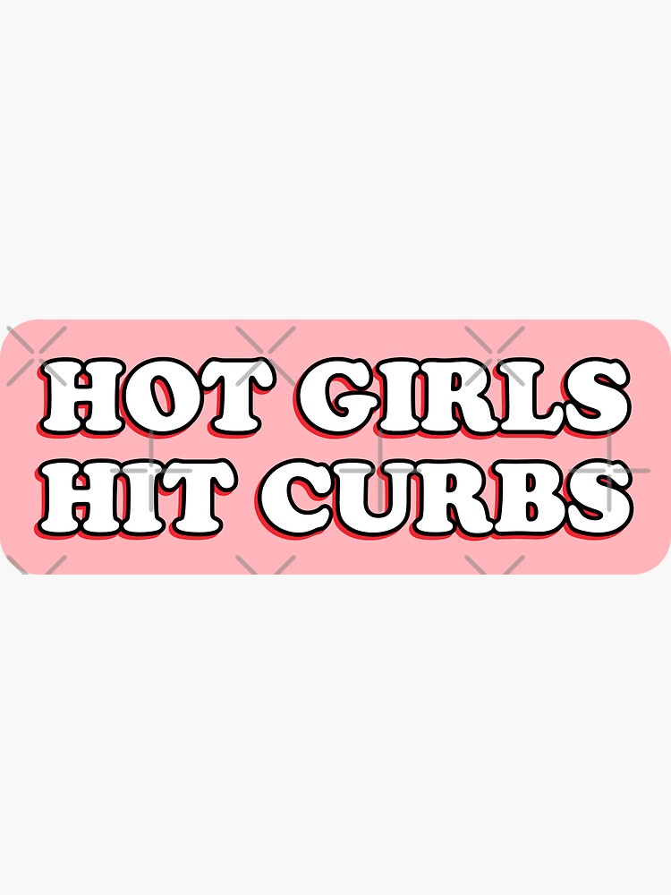 Hot Girls Hit Curbs Bad Driver Bumper Sticker by snazzyseagull