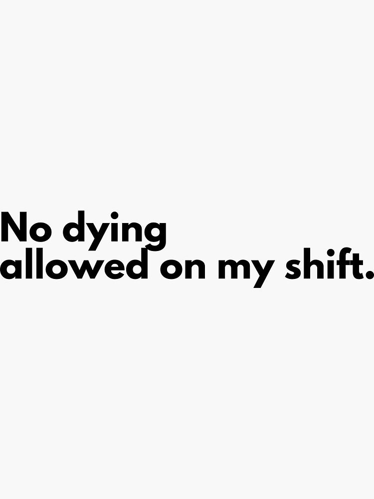 No dying on my shift by JadeKaz