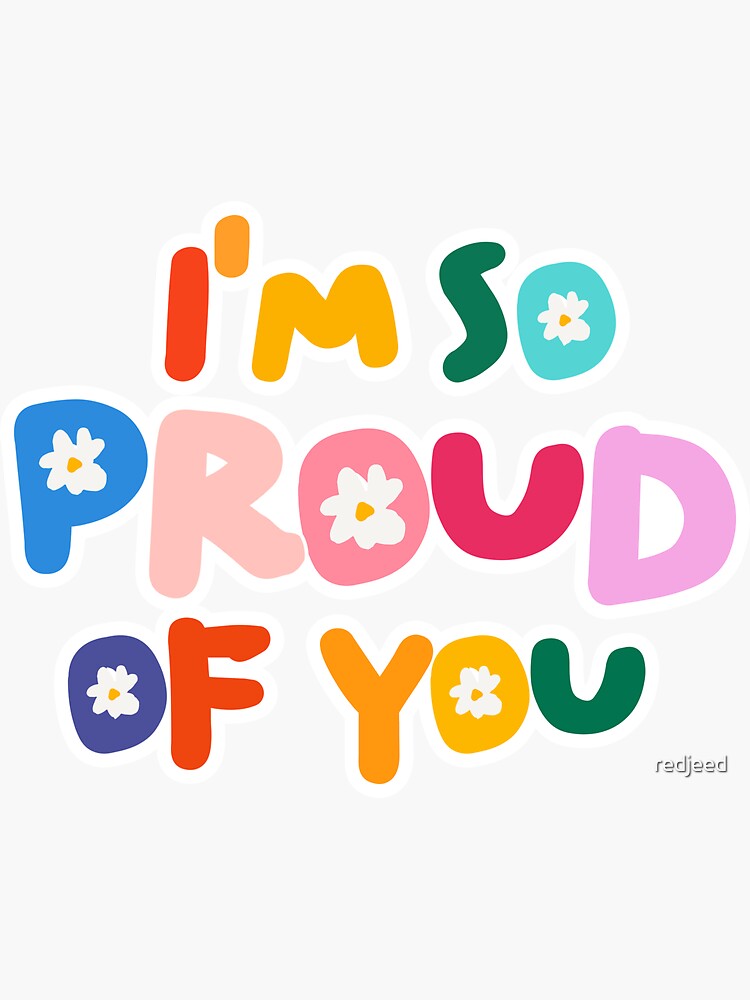 I'm So Proud Of You by redjeed