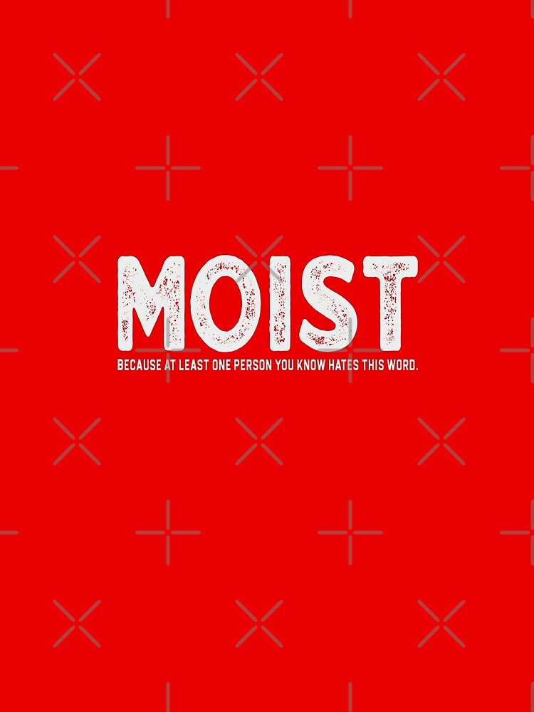 Moist by TinysKaden