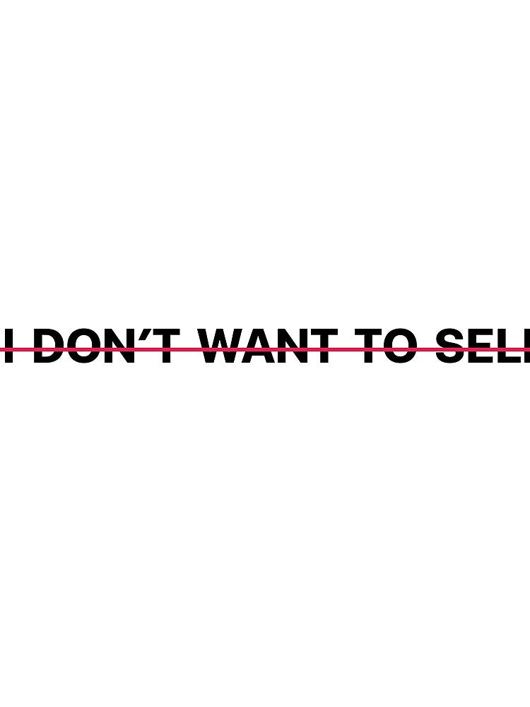 I DONT WANT TO SELL by todayXnotoday