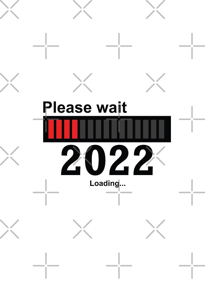 Please wait 2022 Loading - funny quotes, funny meme by Delandor