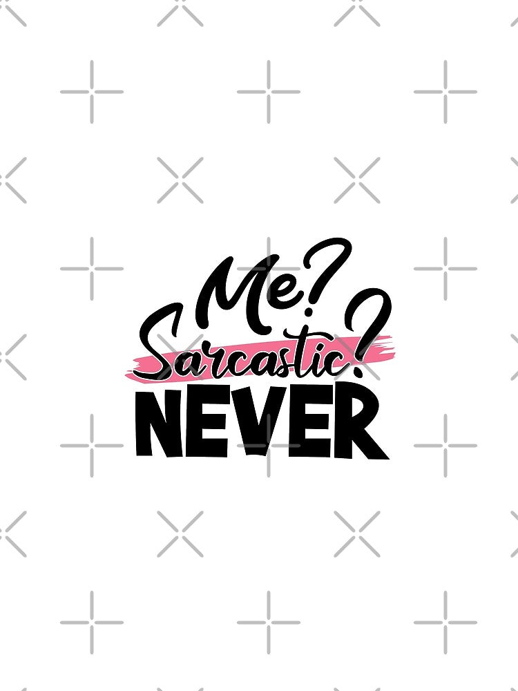 Me Sarcastic Never - funny quotes,  funny meme by Delandor
