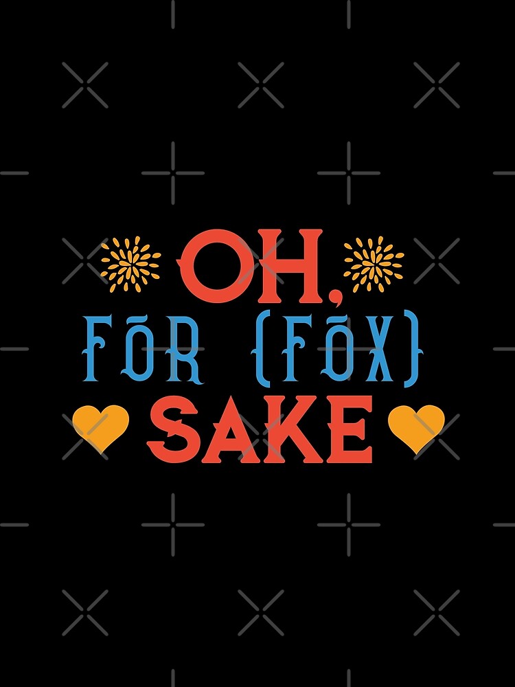 OH For Fox Sake - funny memes, funny quotes by Delandor