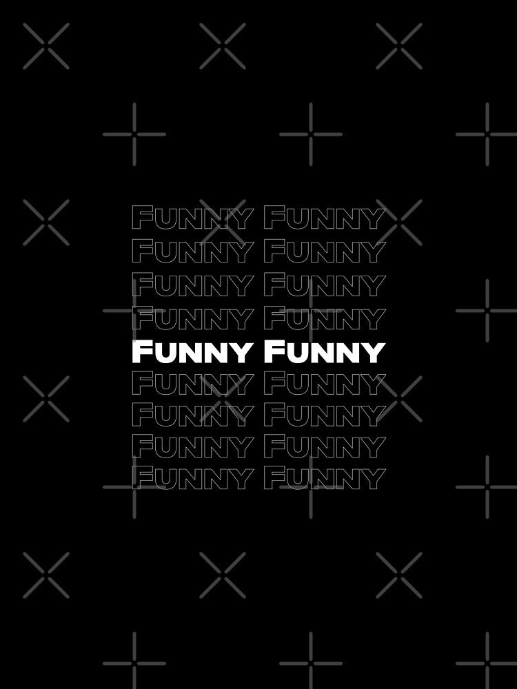 Funny Funny by JUSTBEELEGANT