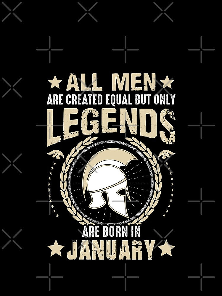 All Man Are Created Equal But Only Legends Are Born In January by Qudkin