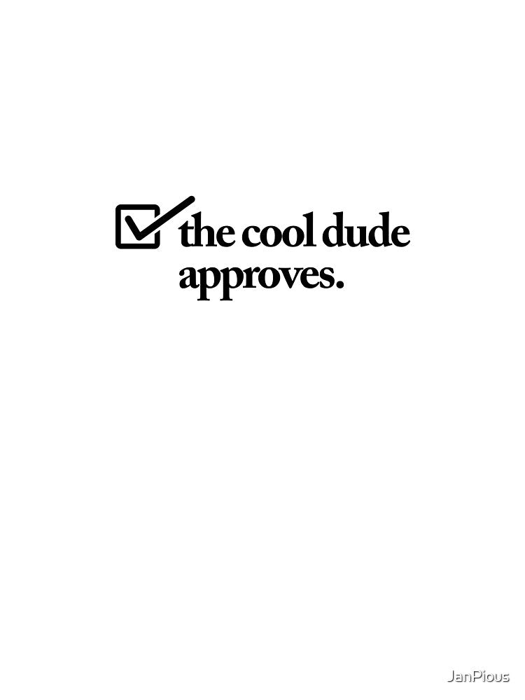 The cool dude approves by JanPious