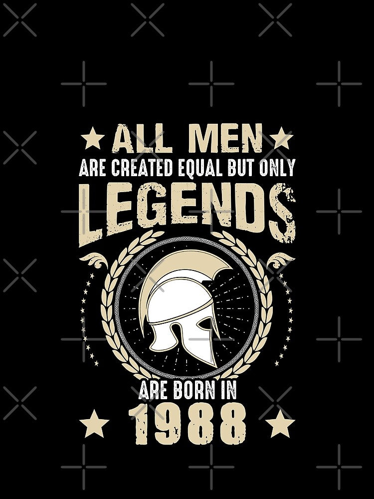 All Man Are Created Equal But Only Legends Are Born In 1988 by Qudkin