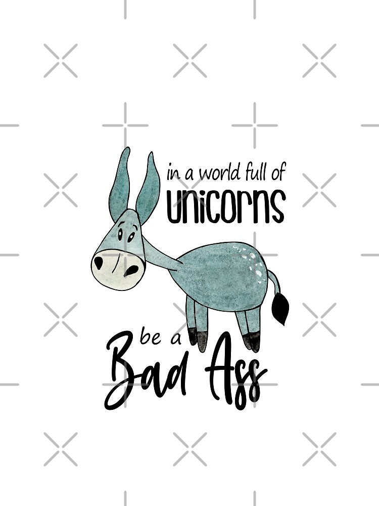 In a world full of unicorns be a bad ass - funny quotes,  funny donkey by Delandor