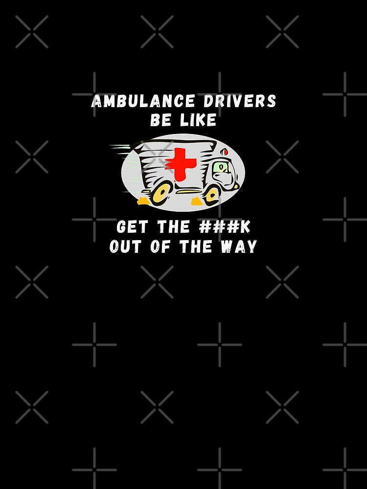 Funny Ambulance Driver by MojaveTradePost