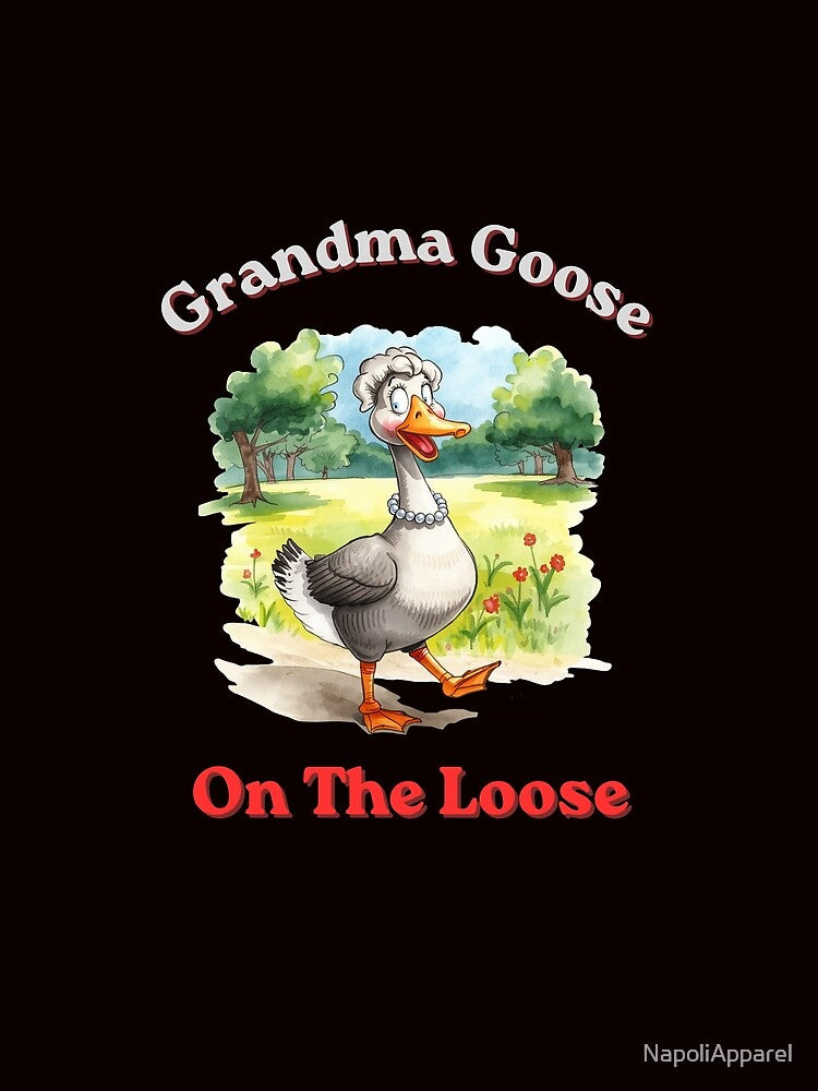 Grandma Goose on the Loose Funny Farm Animal Design by NapoliApparel