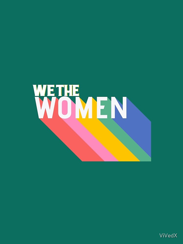 We The Women  International Women's Day Celebration T-shirt 2019 by ViVedX