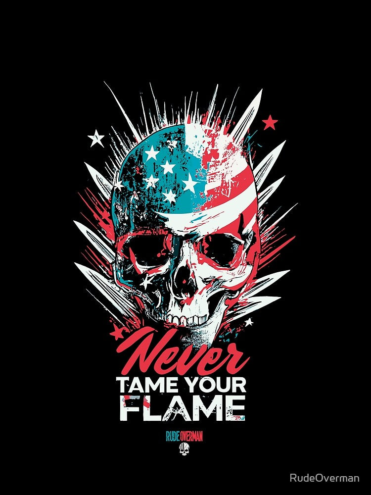 Never Tame Your Flame by RudeOverman