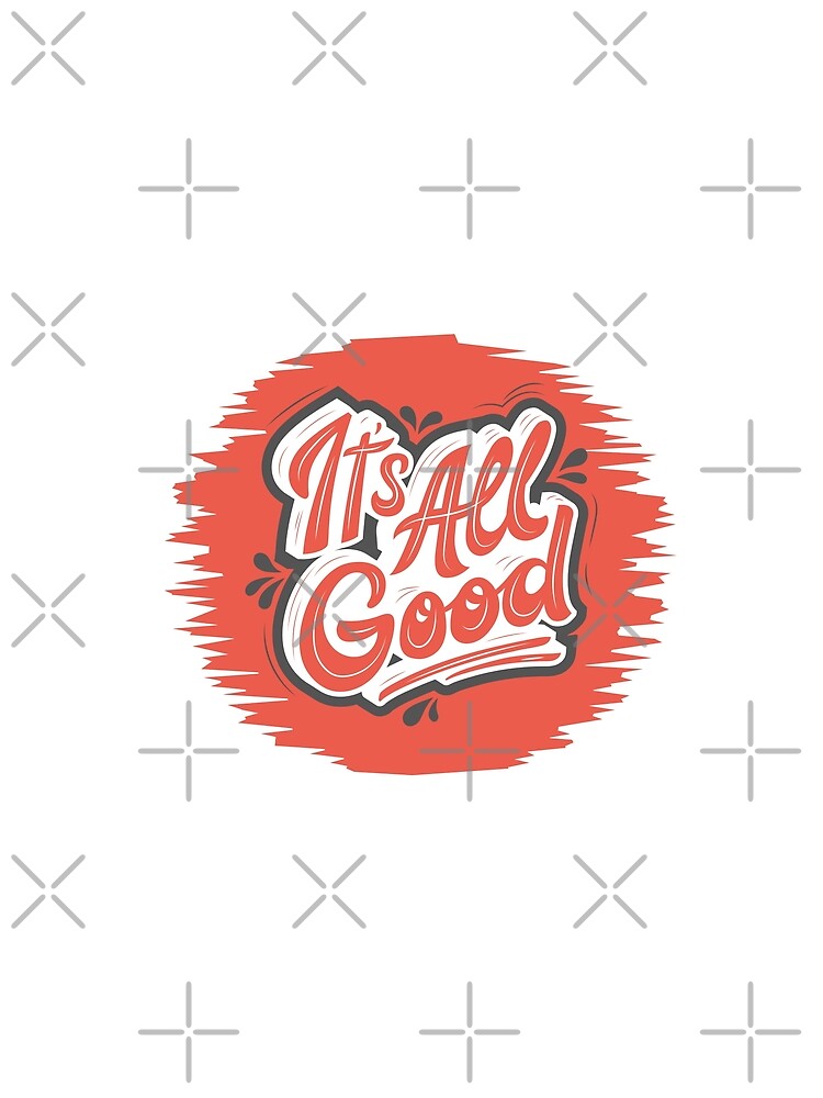 It's All Good by CosmoMerchStore