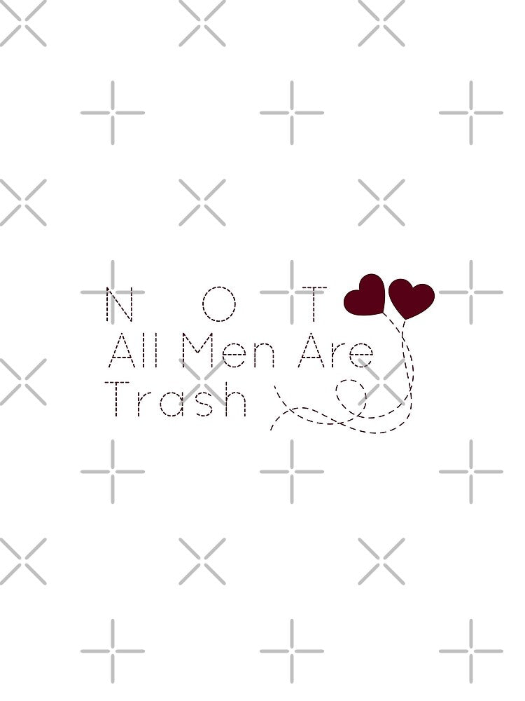 NOT All Men Are Trash Cute Gift For Men Graphic - funny gift idea for boyfriend, funny gift idea for girlfriend, gift idea for summer, Gift Idea For Lovers by MJLdesigns