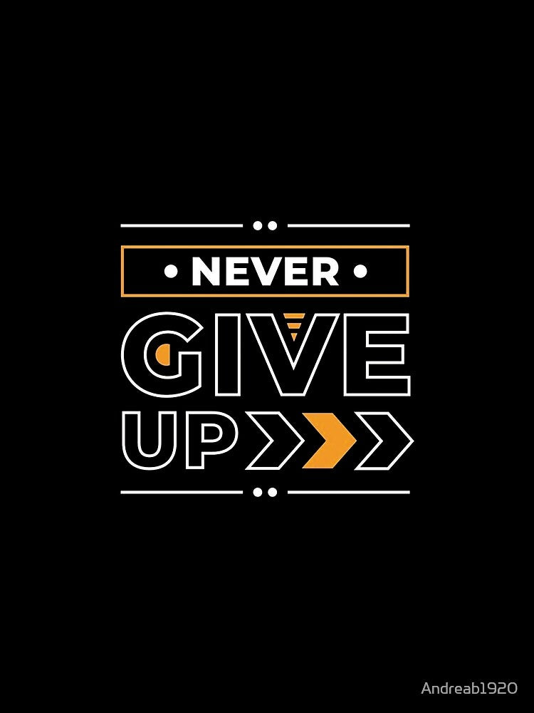 Never Give Up by Andreab1920