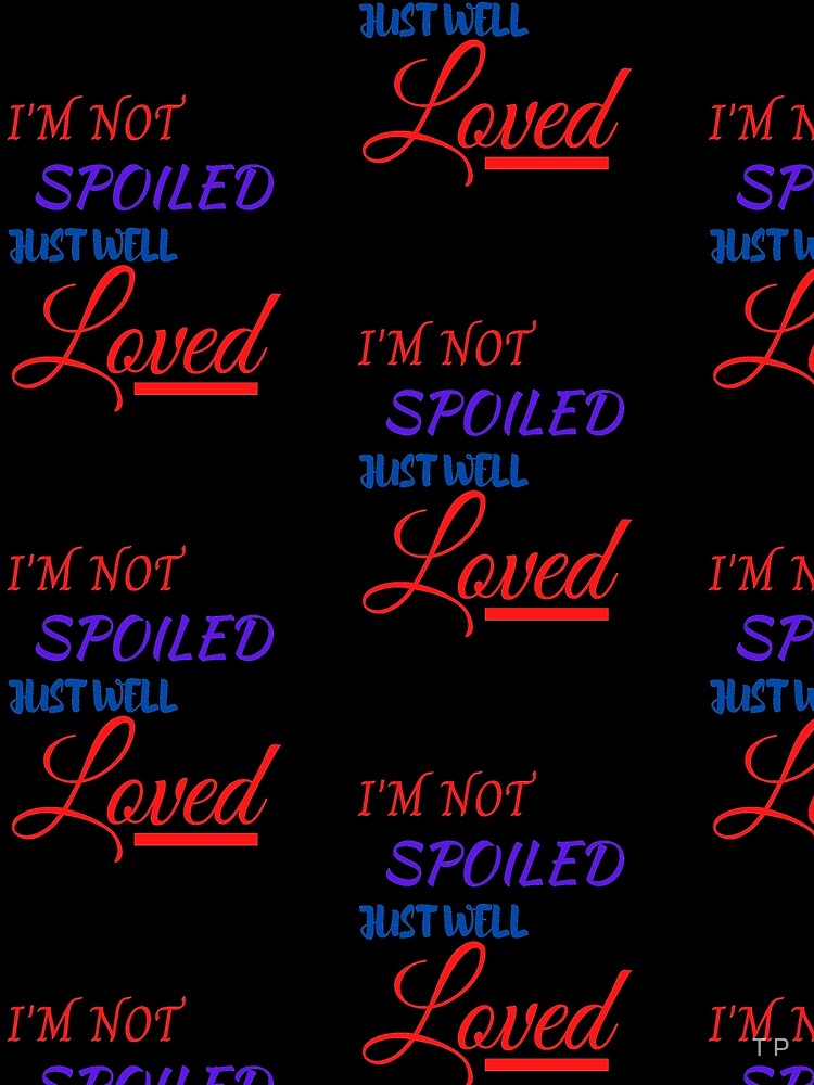 I'm not SPOILED by DivineTiffany