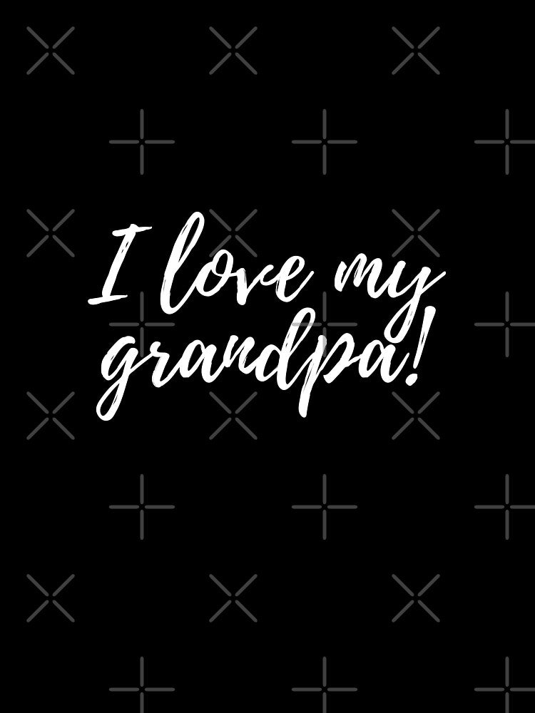 I Love My Grandpa by coffeetea2020