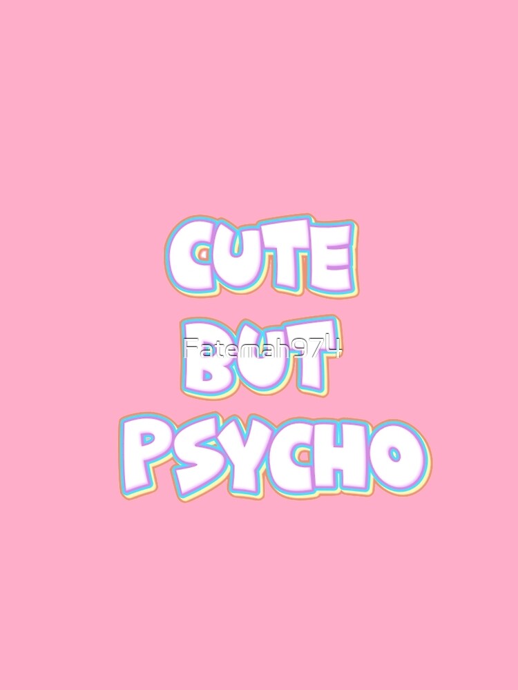 Cute But Psycho by Fatemah974