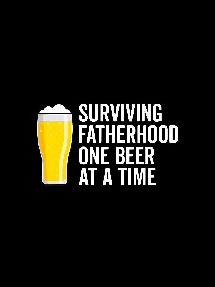 Men Surviving Fatherhood One Beer At A by SkyCloudBlue