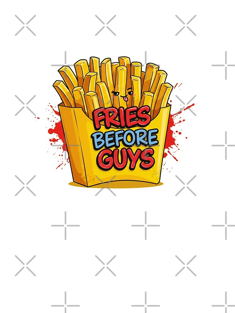 Fries Before Guys by FitEnvy