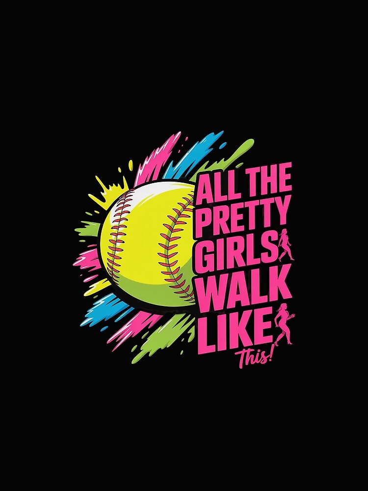 All The Pretty Girls Walk Like This Softball Player Women by ReefNight