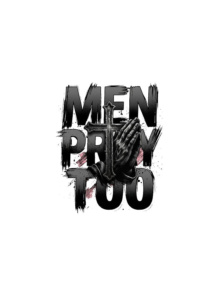 Men Pray Too Christian Typography T-Shirt – Faith Based Inspirational Masculine Prayer Shirt for Christian Men by pngfaithstudio