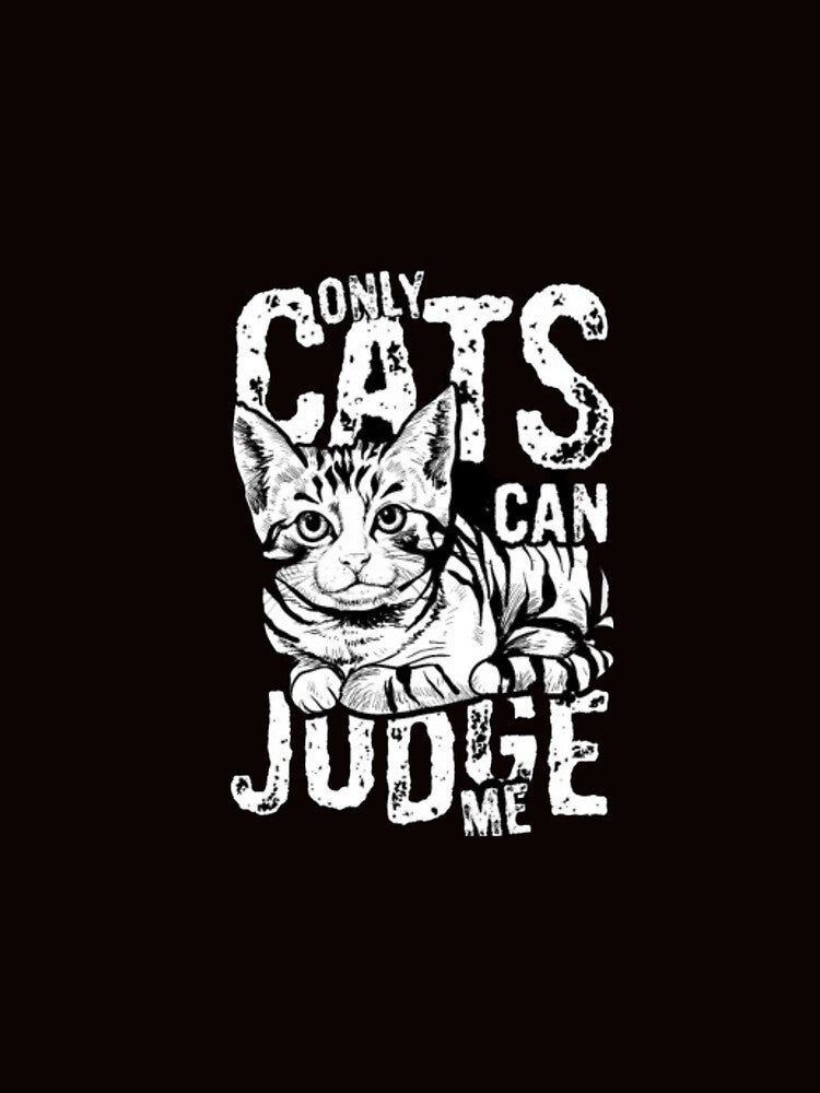 Only cats can judge me by mandover