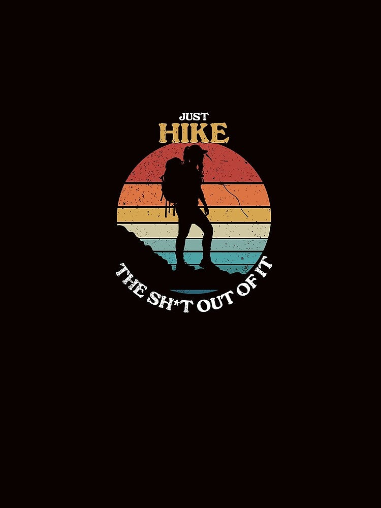Just Hike the Sh out of it by ChiliPics