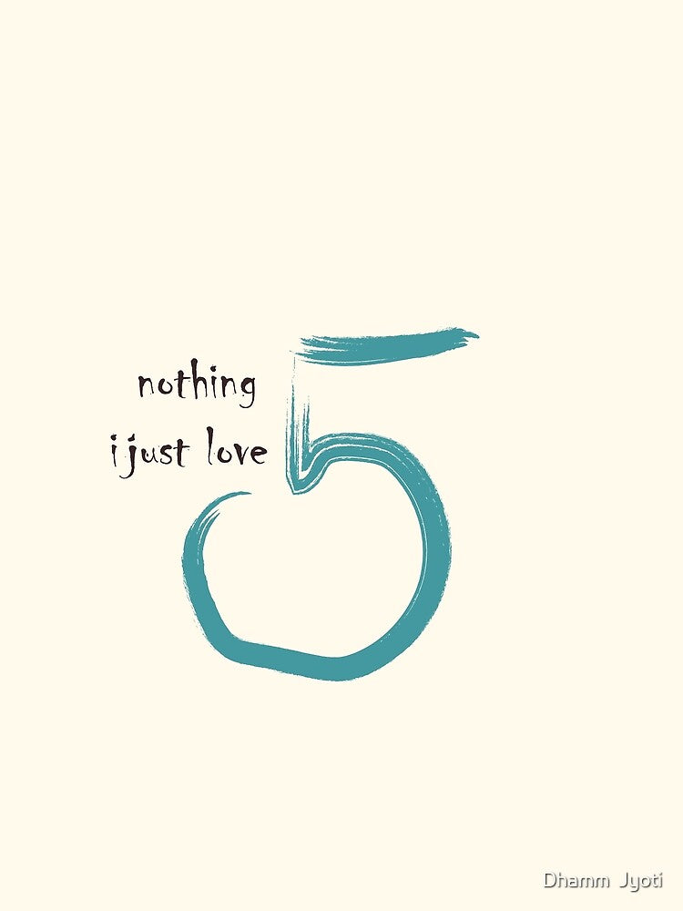 Nothing, I just love 5 by Dhamm  Jyoti
