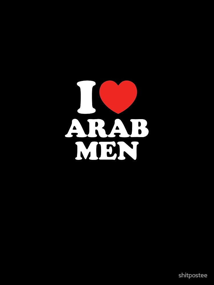 I Love Arab Men by shitpostee
