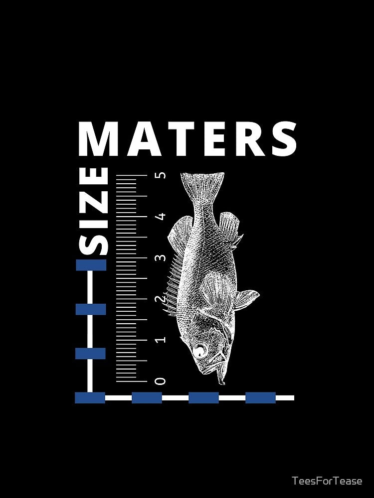 Size Matters: Especially When It Comes to Fish! Funny Fishing by TeesForTease
