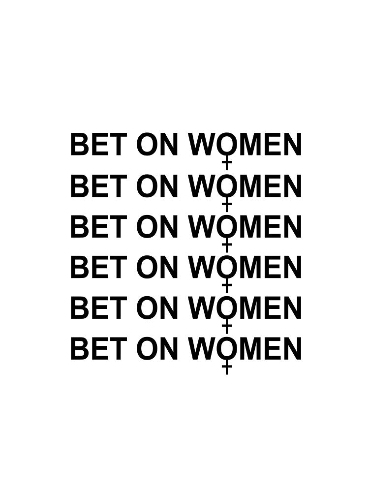 BET ON WOMEN by Andrea Lina