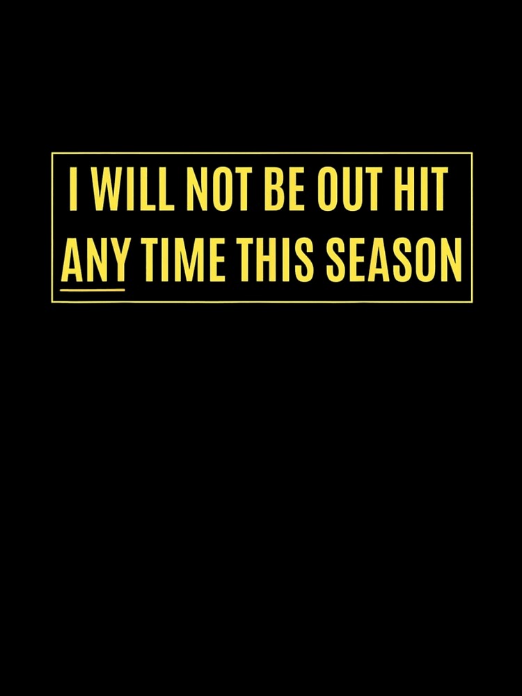 I Will Not Be Out Hit Any Time This Season Inspirational T-Shirt by spolayastore