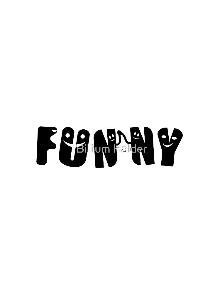 Funny | creative and unique funny design by Billium Halder