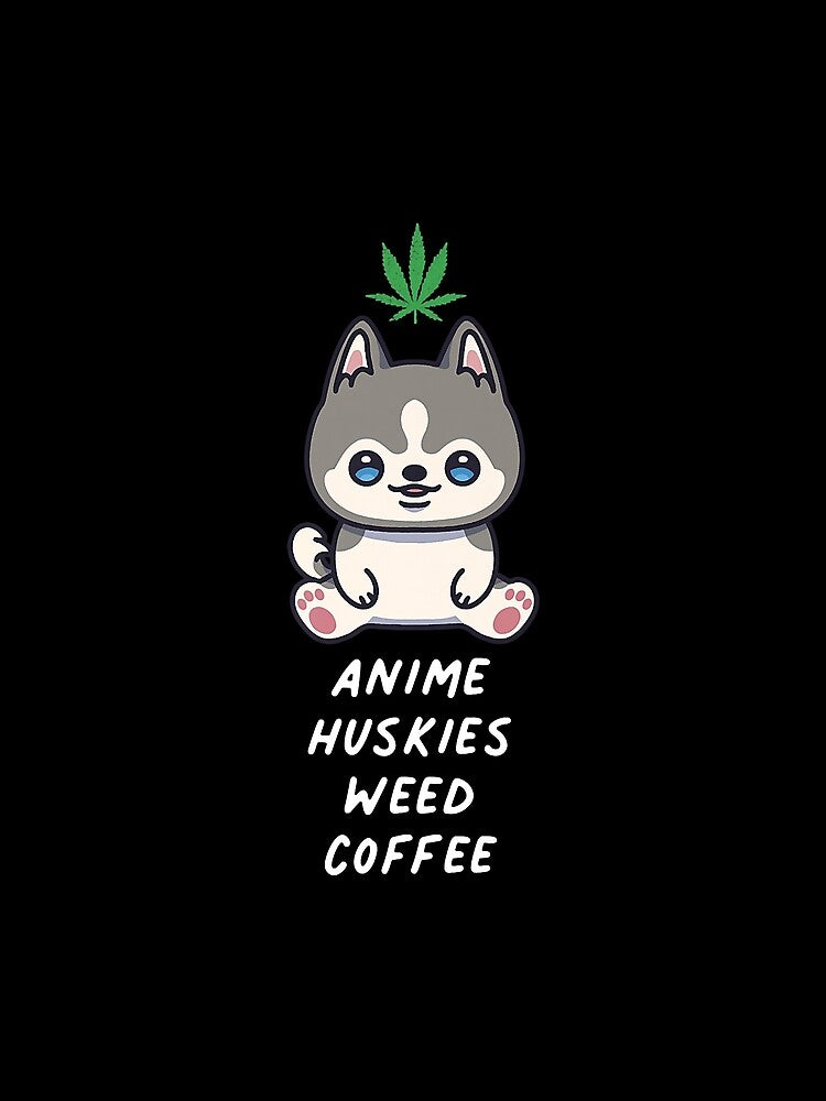 Anime Siberian Huskies Weed Coffee Husky Dog Marijuana Leaf Premium by weekdeshau