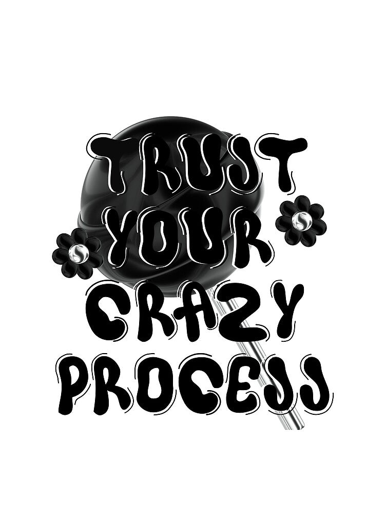 Trust Your Crazy Process by ZerotwoStudio