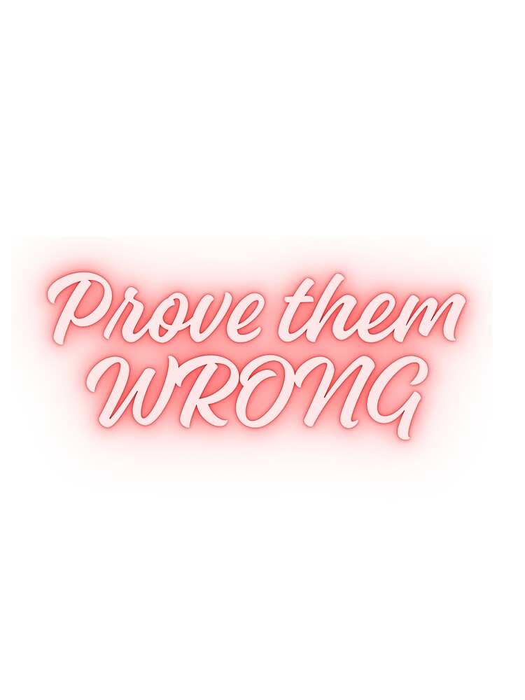 Prove Them Wrong Streetwear Shirt by Niknaqprints