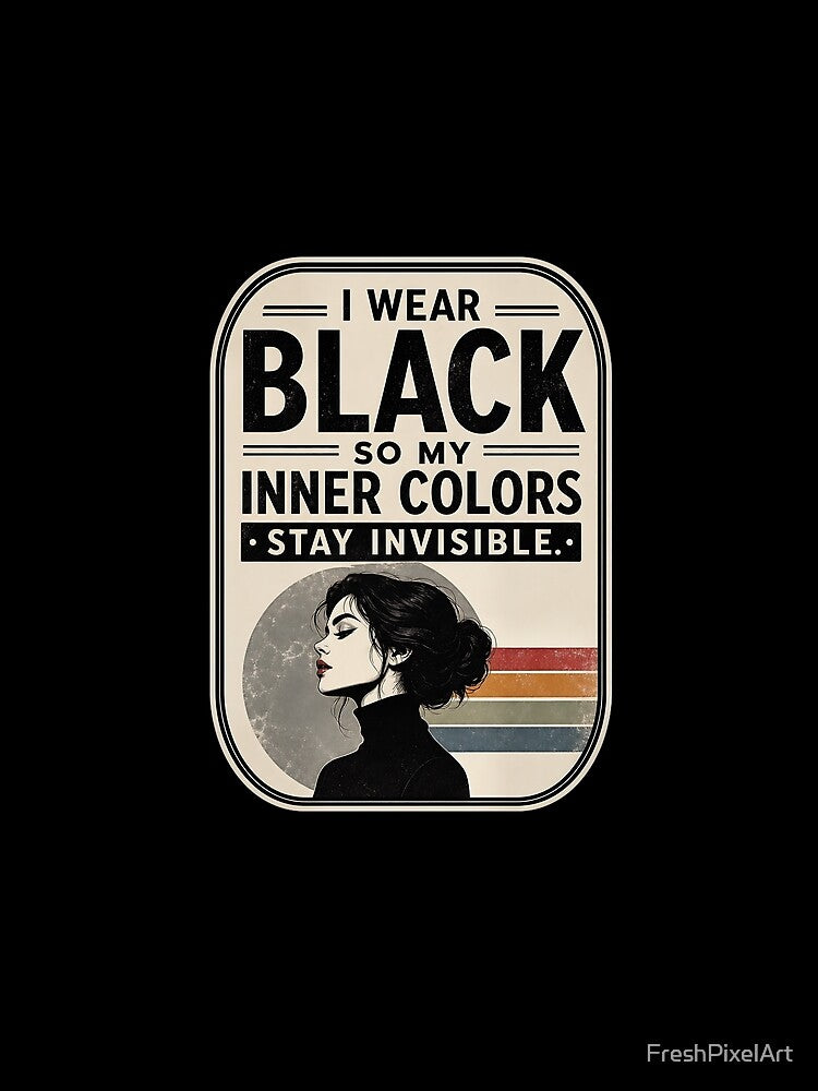 I Wear Black On Purpose by FreshPixelArt