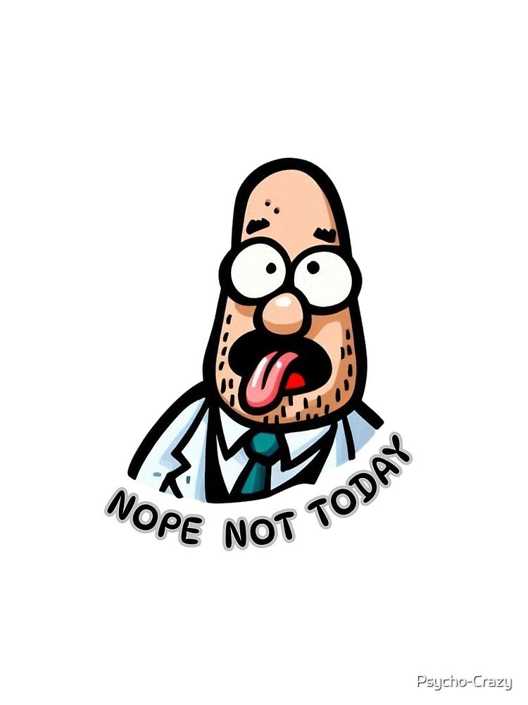 Nope Not Today Funny Cartoon Meme by Psycho-Crazy