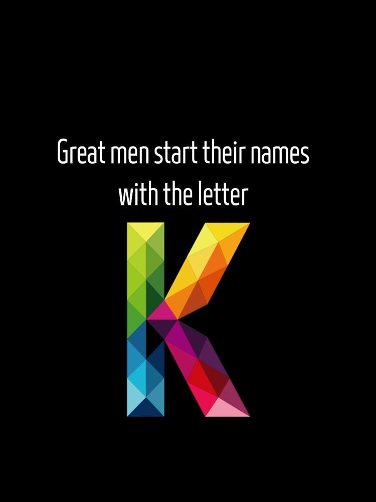 Great men start their names with the letter K by coolt-sherit