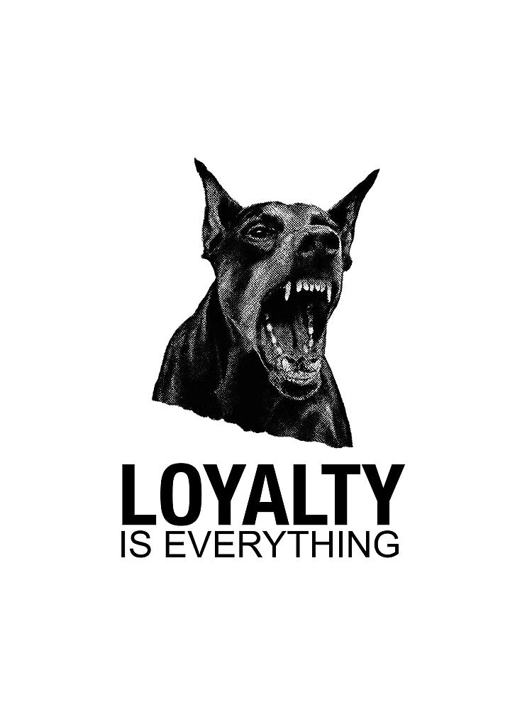 Loyalty Is Everything by tshirtbyxander