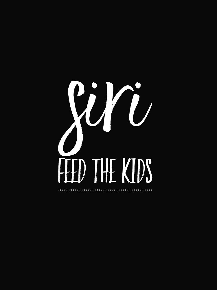 Siri feed the kids by TitanRN