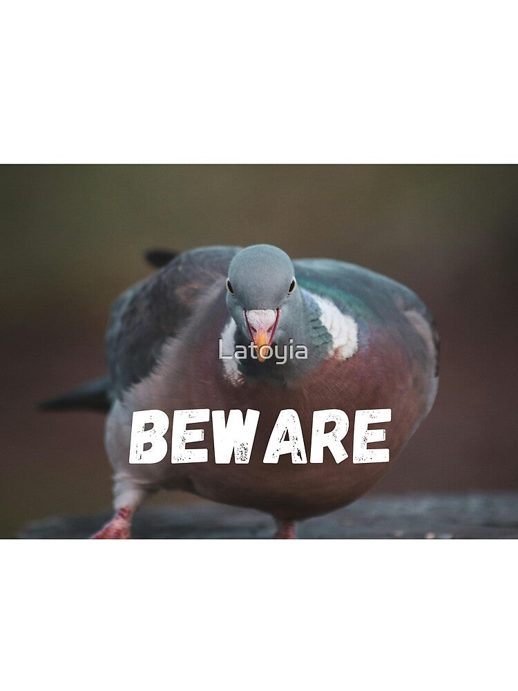 Beware funny pigeon gag gift by Latoyia