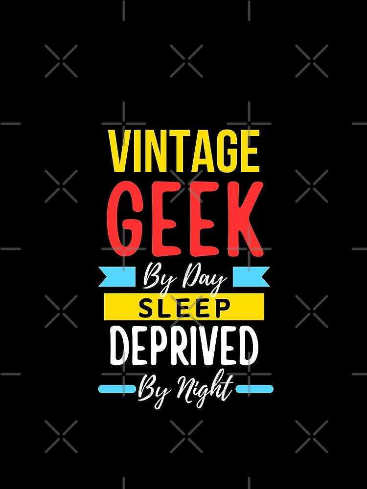 Vintage geek by day sleep deprived by night by annoying-shirts