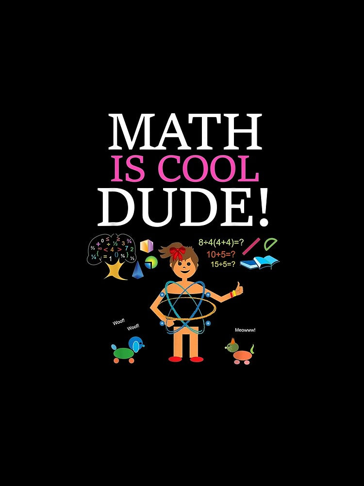 Math Is Cool Dude Mathematics Algebra Geometry Women S T E M by christinero2