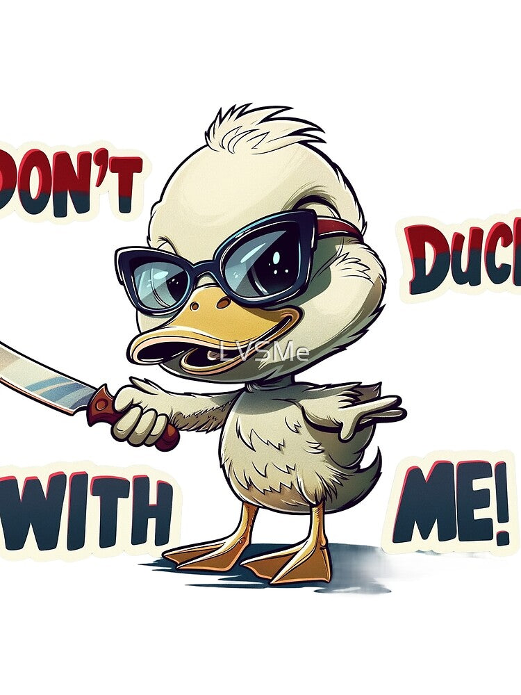 Quirky 'Don’t Duck With Me by LVSMe