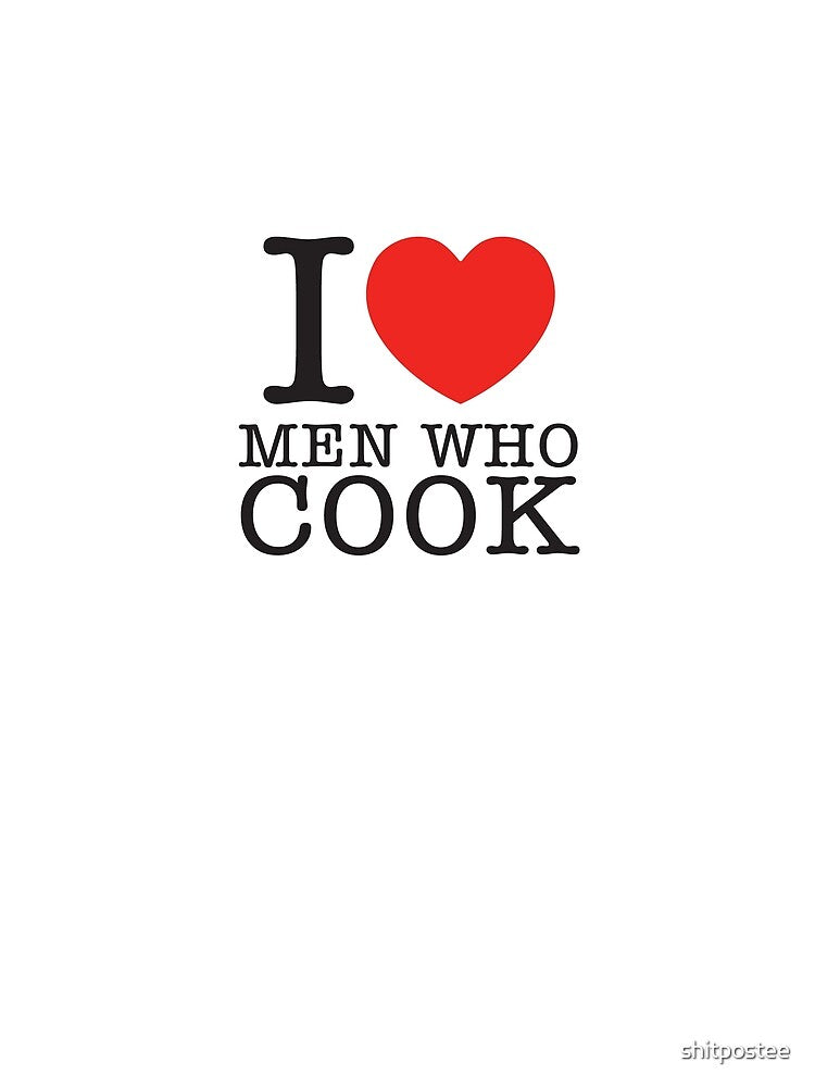 I Love Men Who Cook by shitpostee