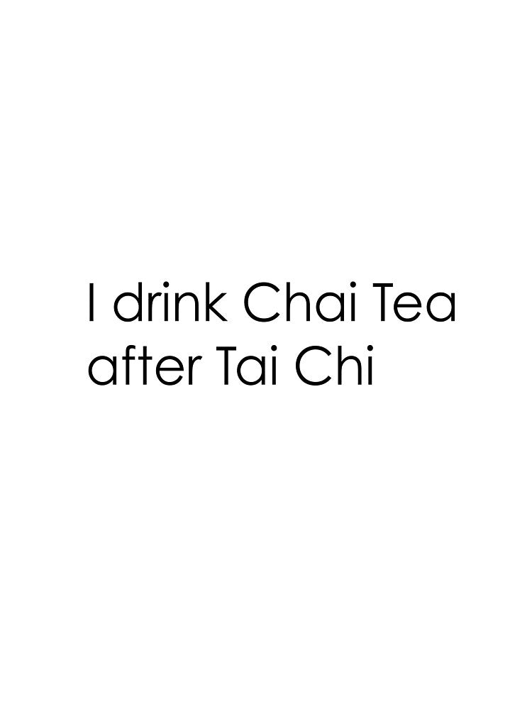 I drink Chai Tea after Tai Chi by AlienAardvark