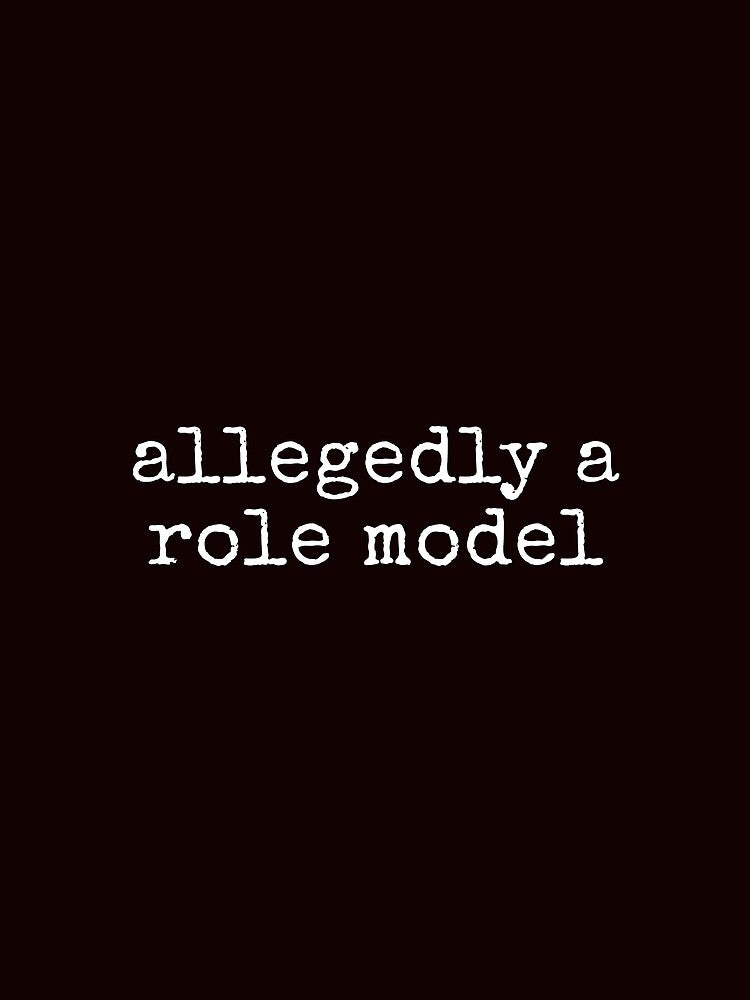 Allegedly A Role Model Funny Sarcastic Tee Shirt by ShanezShertz